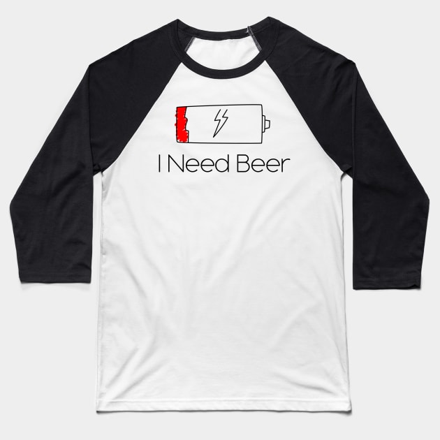 🍻 I Need Beer Funny Beer Lover Baseball T-Shirt by Lisa L. R. Lyons